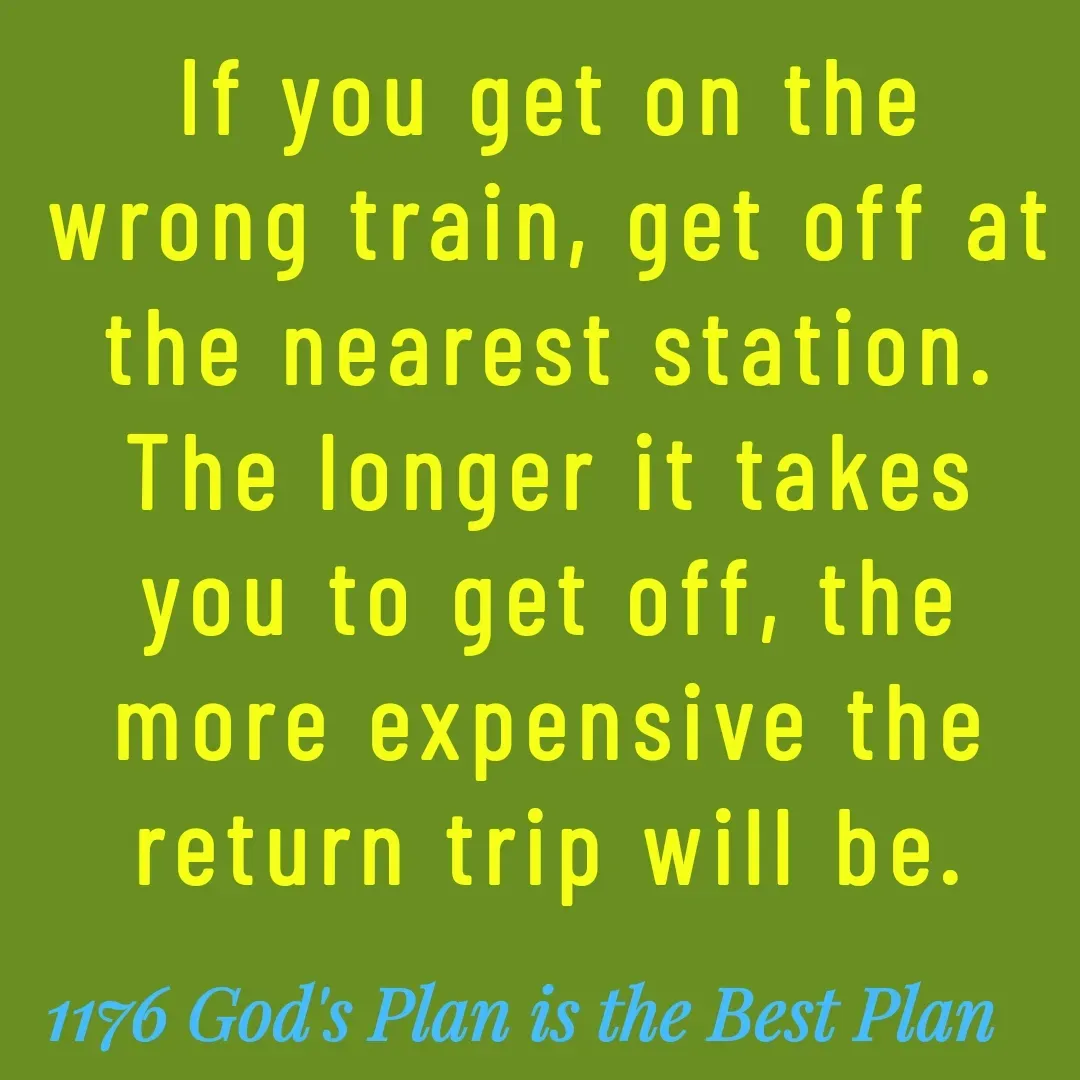 Quote by Yaggnya - If you get on the wrong train, get off at the nearest station. The longer it takes you to get off, the more expensive the return trip will be.
 - Made using Quotes Creator App, Post Maker App