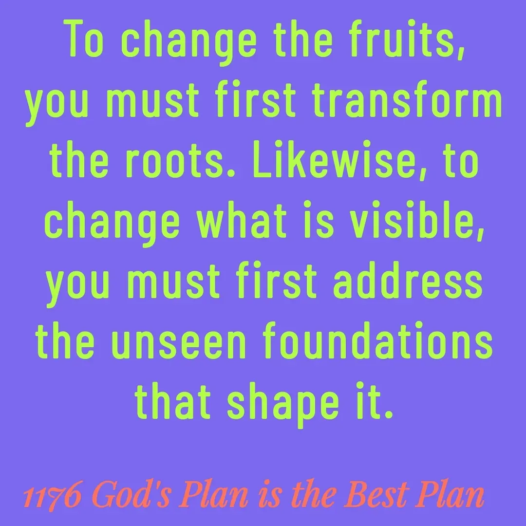 Quote by Yaggnya - To change the fruits, you must first transform the roots. Likewise, to change what is visible, you must first address the unseen foundations that shape it. - Made using Quotes Creator App, Post Maker App