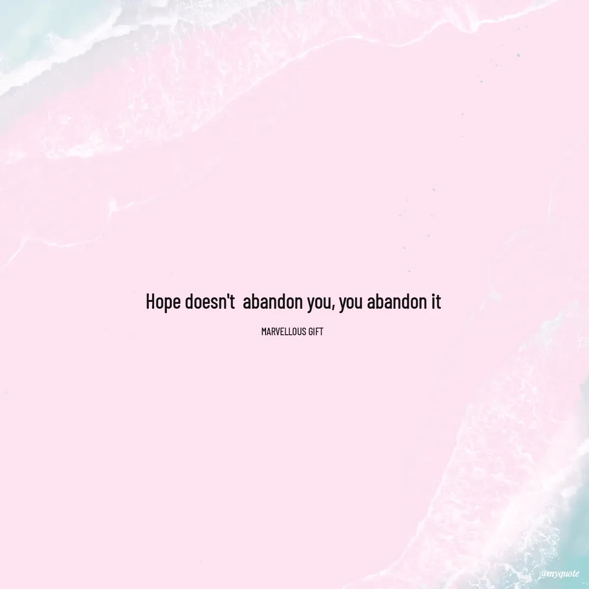 Quote by Marvellous Gift - Hope doesn't  abandon you, you abandon it

MARVELLOUS GIFT  - Made using Quotes Creator App, Post Maker App