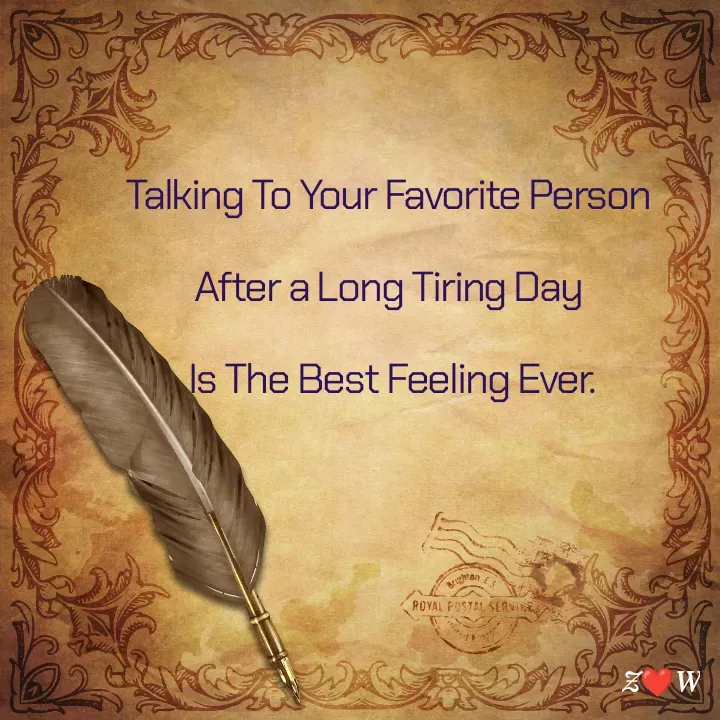 Quote by Quratulaain G - Talking To Your Favorite Person
After a Long Tiring Day
 Is The Best Feeling Ever. - Made using Quotes Creator App, Post Maker App