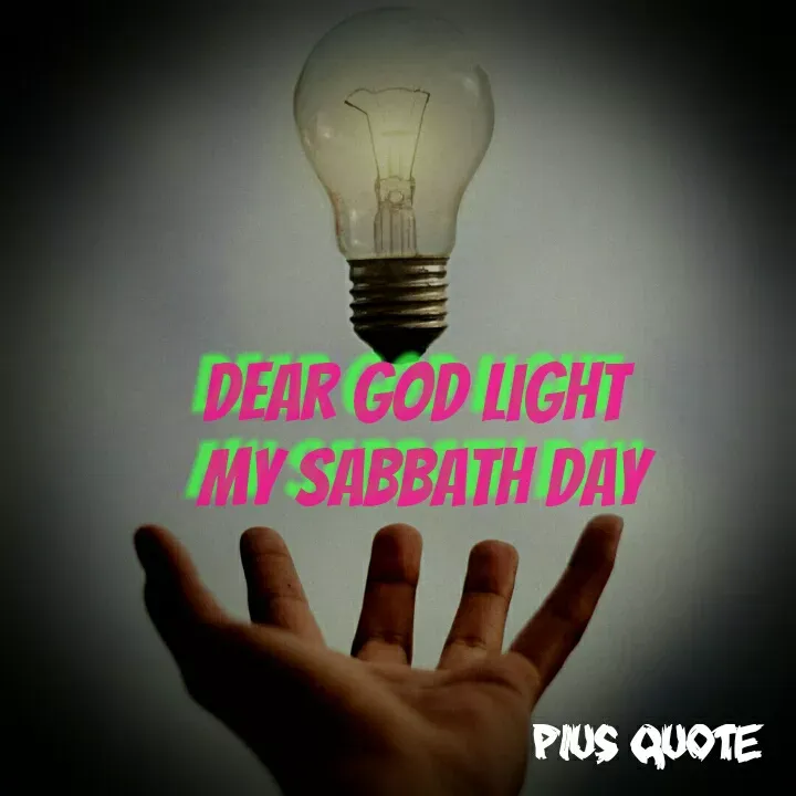 Quote by Pius quotes - Dear God Light 
My Sabbath Day - Made using Quotes Creator App, Post Maker App