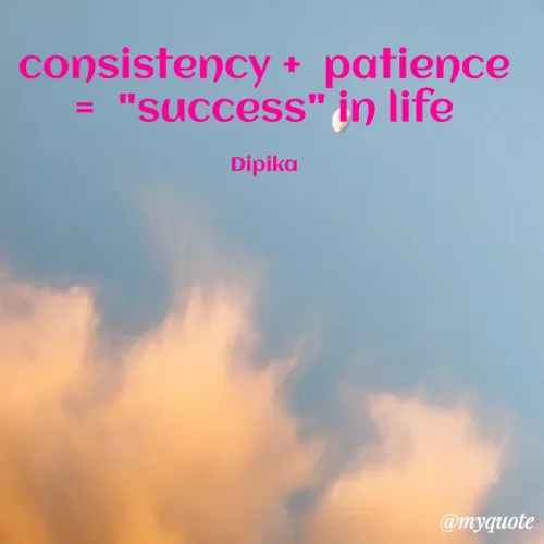 Quotes by Dipika Parmar - consistency +  patience =  