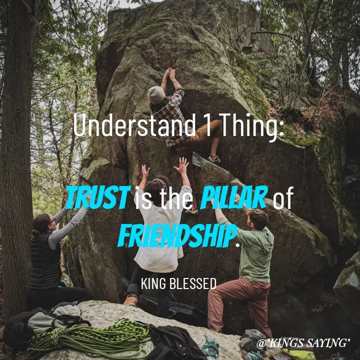 Quote by King Blessed - Understand 1 Thing:

Trust is the pillar of friendship.

KING BLESSED - Made using Quotes Creator App, Post Maker App