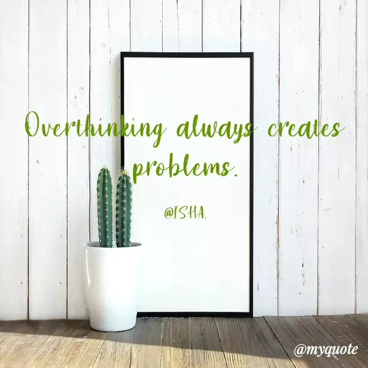 Quote by Harshita saini - Overthinking always creates
preblems.
@ISHA.
@myquote
 - Made using Quotes Creator App, Post Maker App
