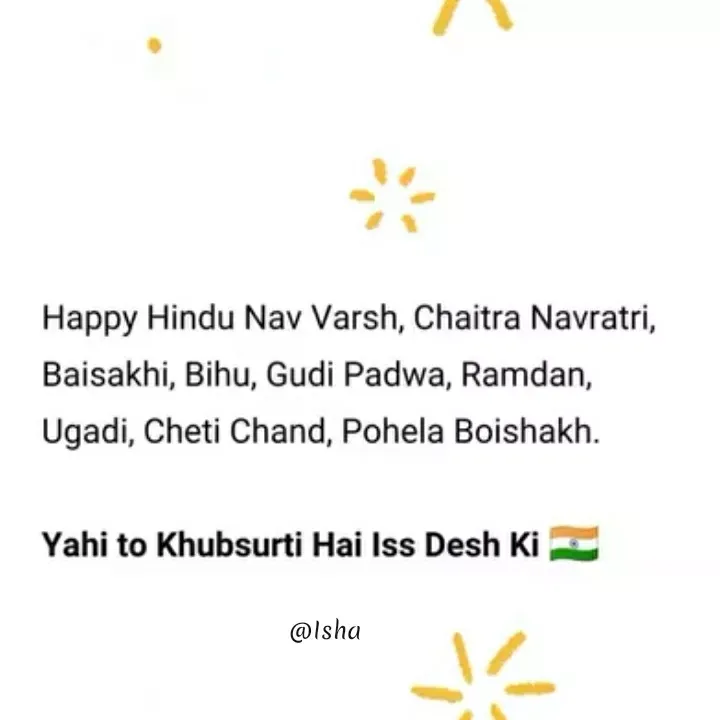 Quote by Harshita saini - Happy Hindu Nav Varsh, Chaitra Navratri,
Baisakhi, Bihu, Gudi Padwa, Ramdan,
Ugadi, Cheti Chand, Pohela Boishakh.
Yahi to Khubsurti Hai Iss Desh Ki
@lsha
 - Made using Quotes Creator App, Post Maker App