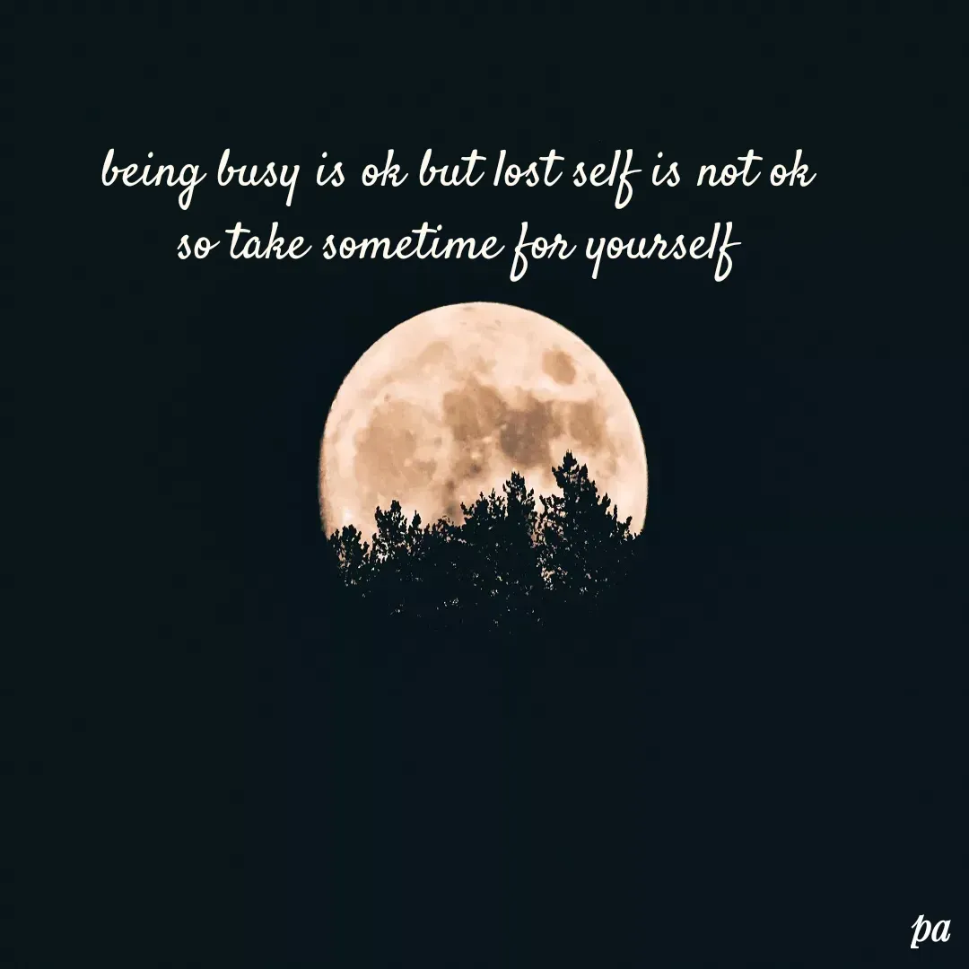 Quote by peace being - being busy is ok but lost self is not ok 
so take sometime for yourself  - Made using Quotes Creator App, Post Maker App