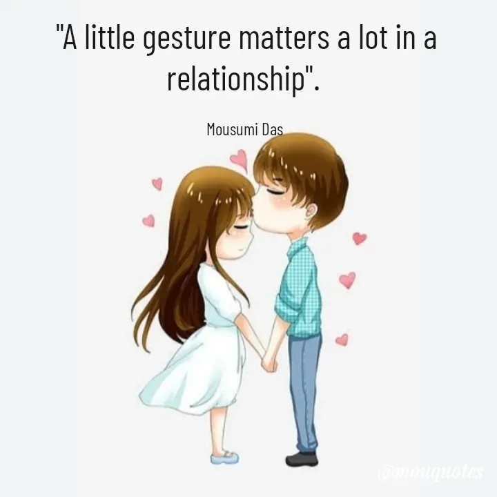 Quote by Mousumi Das - "A little gesture matters a lot in a relationship". 

Mousumi Das  - Made using Quotes Creator App, Post Maker App