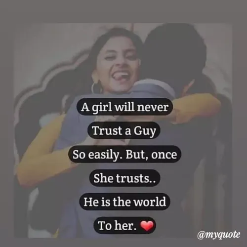 Quote by Bushra Shaikh - A girl will never
Trust a Guy
So easily. But, once
She trusts..
He is the world
To her.
@myquote
 - Made using Quotes Creator App, Post Maker App