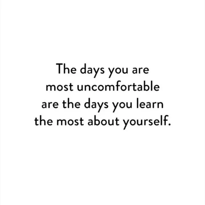 Quote by Bushra Shaikh - The days you are
most uncomfortable
are the days you learn
the most about yourself.
 - Made using Quotes Creator App, Post Maker App