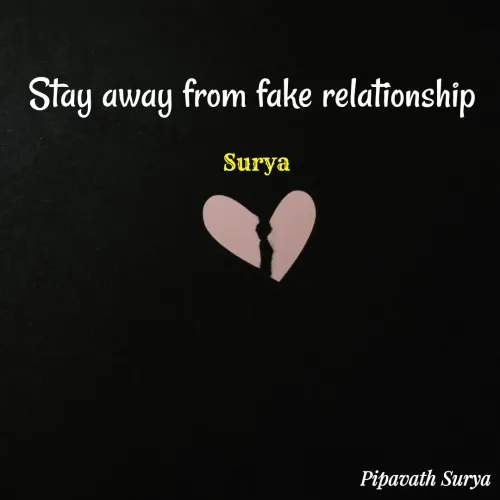 Quotes by surya_the_writer952 - Stay away from fake relationship 

Surya