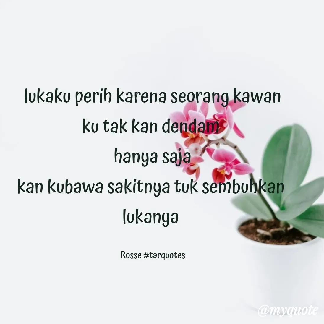 Quote by Rebon Couple - lukaku perih karena seorang kawan
ku tak kan dendam 
hanya saja
kan kubawa sakitnya tuk sembuhkan 
lukanya 

Rosse #tarquotes - Made using Quotes Creator App, Post Maker App