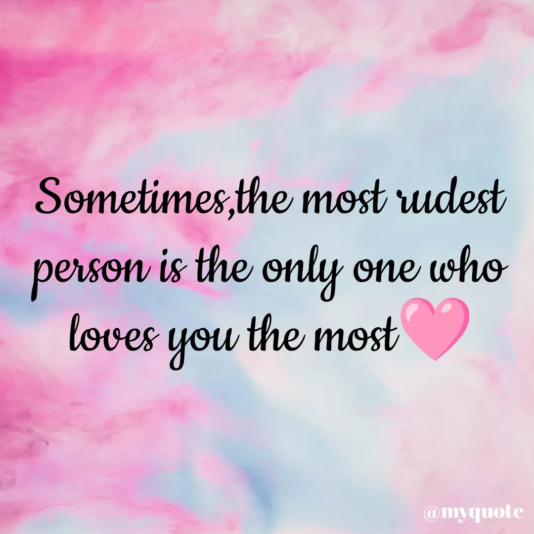 Quote by Kaur Gidda - Sometimes,the most rudest person is the only one who loves you the most🩷 - Made using Quotes Creator App, Post Maker App