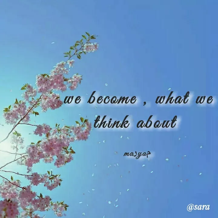 Quote by @sara maryam - we become , what we
think about 

maرyaم - Made using Quotes Creator App, Post Maker App