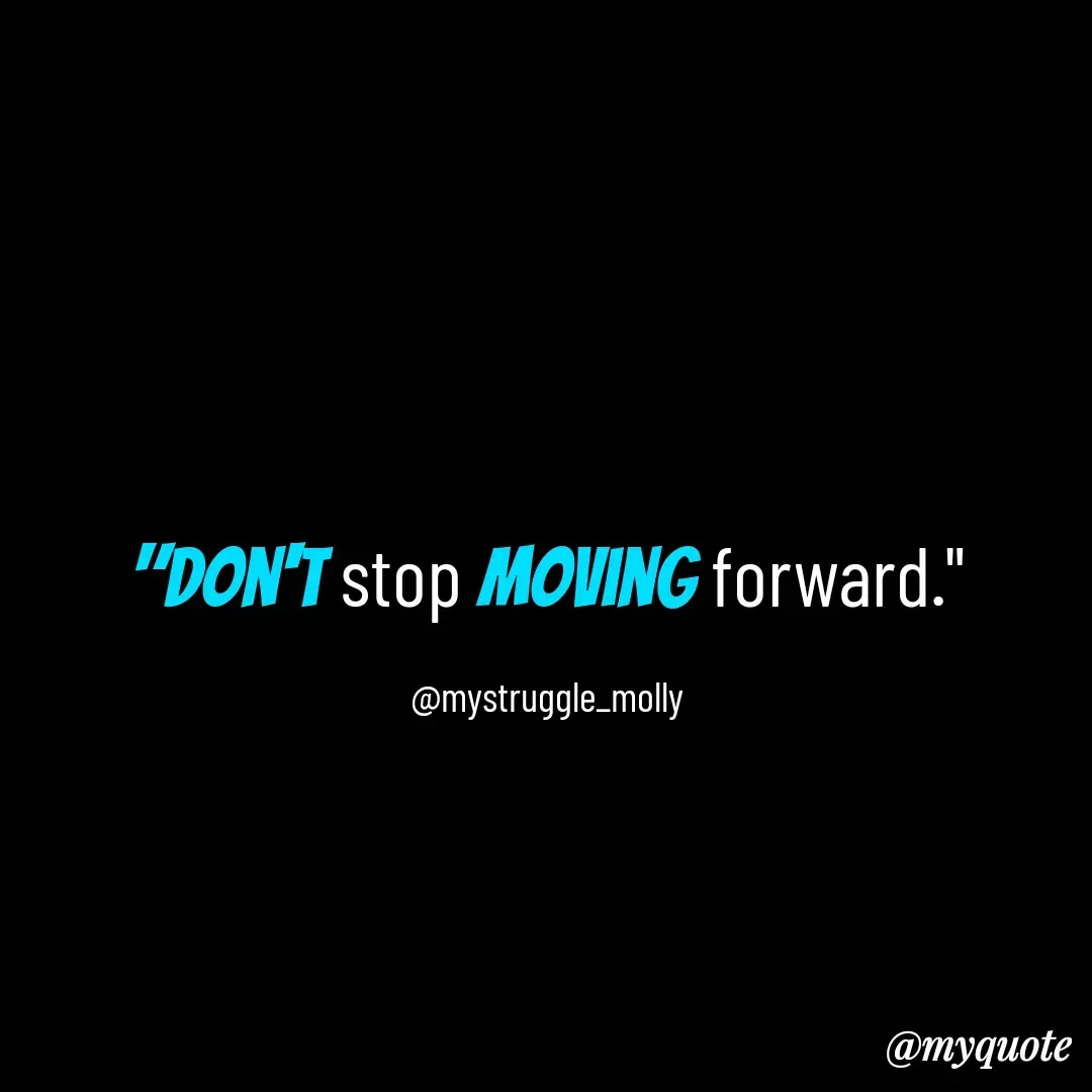 Quote by Mallyrani Kundu - "Don't stop moving forward."

@mystruggle_molly - Made using Quotes Creator App, Post Maker App