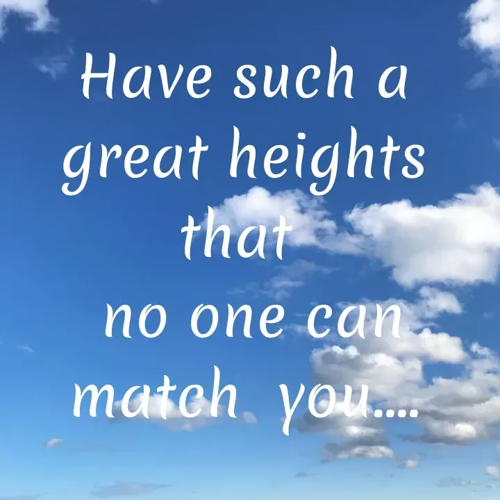 Quote by Khushdeep Kaur - Have such a great heights that 
 no one can match  you.... - Made using Quotes Creator App, Post Maker App