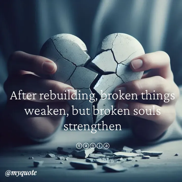 Quote by wisewords - After rebuilding, broken things weaken, but broken souls strengthen

ⓣⓐⓝⓘⓐ - Made using Quotes Creator App, Post Maker App
