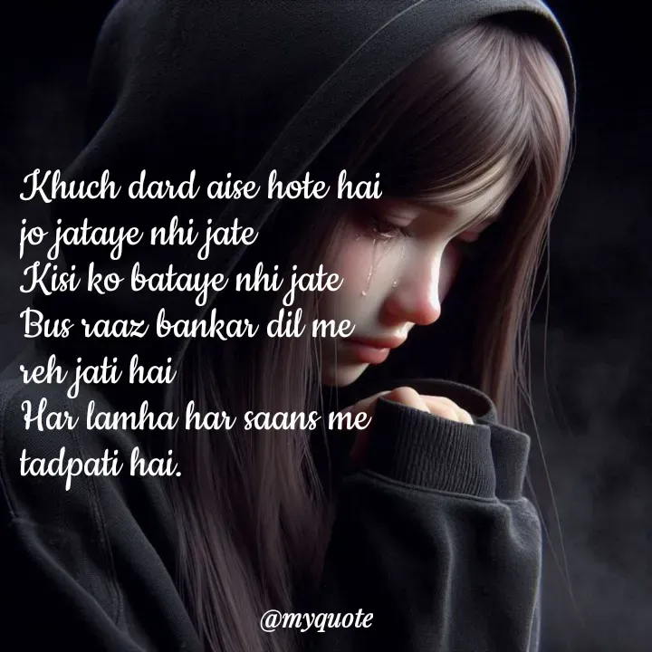 Quote by wisewords - Khuch dard aise hote hai jo jataye nhi jate
Kisi ko bataye nhi jate
Bus raaz bankar dil me reh jati hai
Har lamha har saans me  tadpati hai. - Made using Quotes Creator App, Post Maker App