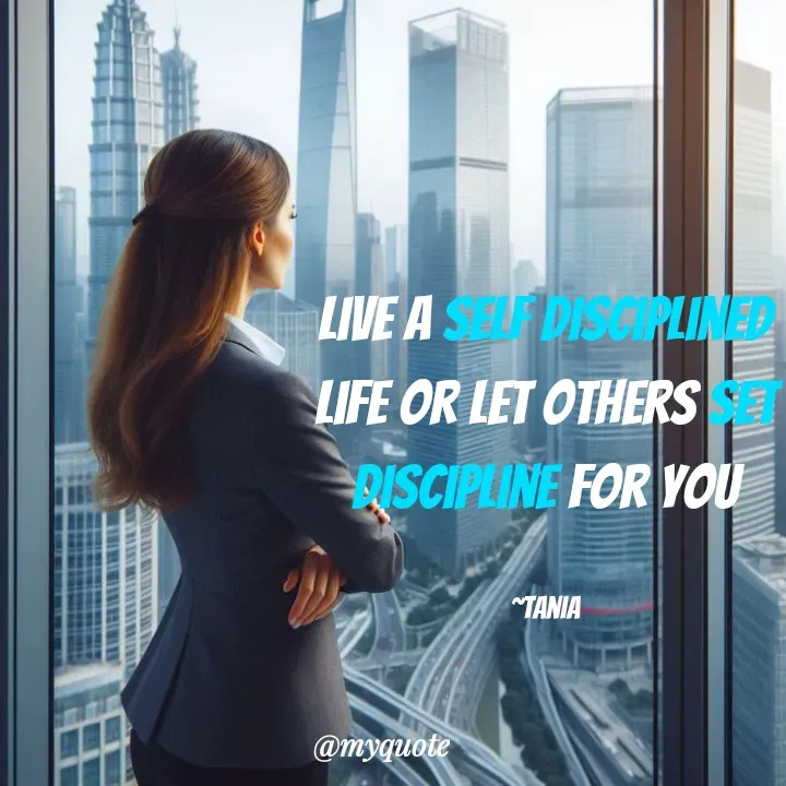 Quote by wisewords - Live a self disciplined life or let others set discipline for you

~Tania - Made using Quotes Creator App, Post Maker App