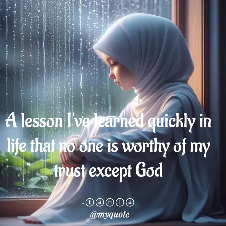 Quote by wisewords - A lesson I've learned quickly in life that no one is worthy of my trust except God

~ⓣⓐⓝⓘⓐ - Made using Quotes Creator App, Post Maker App