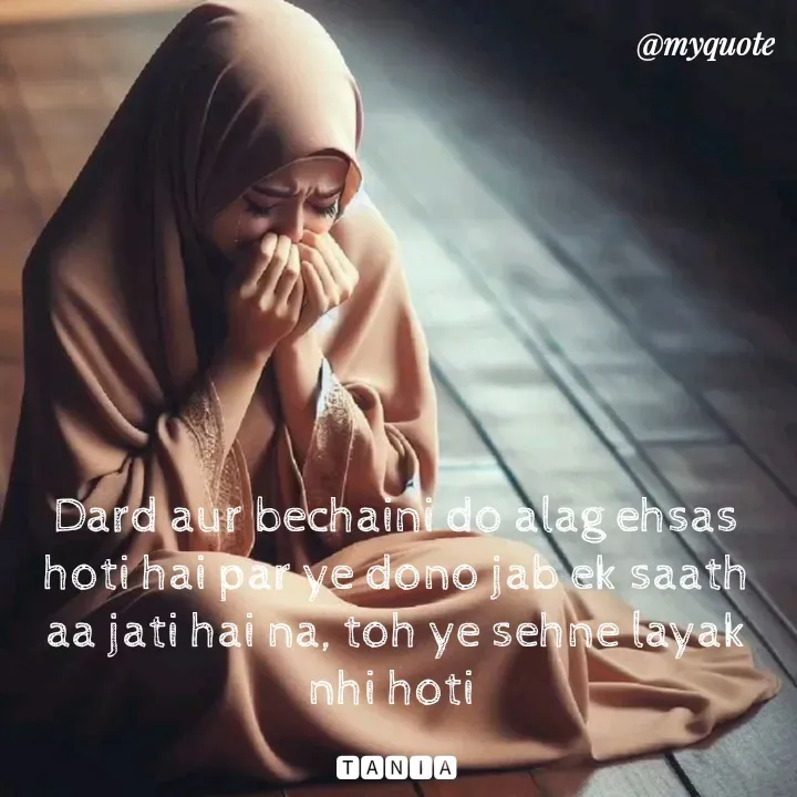 Quote by wisewords - Dard aur bechaini do alag ehsas hoti hai par ye dono jab ek saath aa jati hai na, toh ye sehne layak nhi hoti 

🆃🅰🅽🅸🅰 - Made using Quotes Creator App, Post Maker App