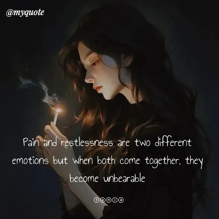 Quote by wisewords - Pain and restlessness are two different emotions but when both come together, they become unbearable

 ⓣⓐⓝⓘⓐ - Made using Quotes Creator App, Post Maker App