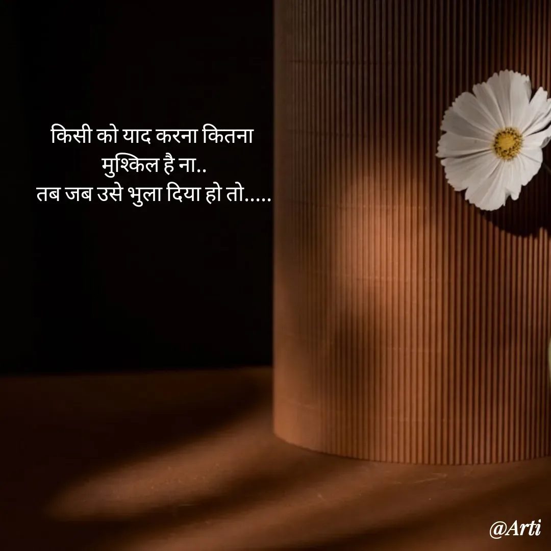 Quote by Arti kadam - किसी को याद करना कितना 
मुश्किल है ना..
तब जब उसे भुला दिया हो तो..... - Made using Quotes Creator App, Post Maker App