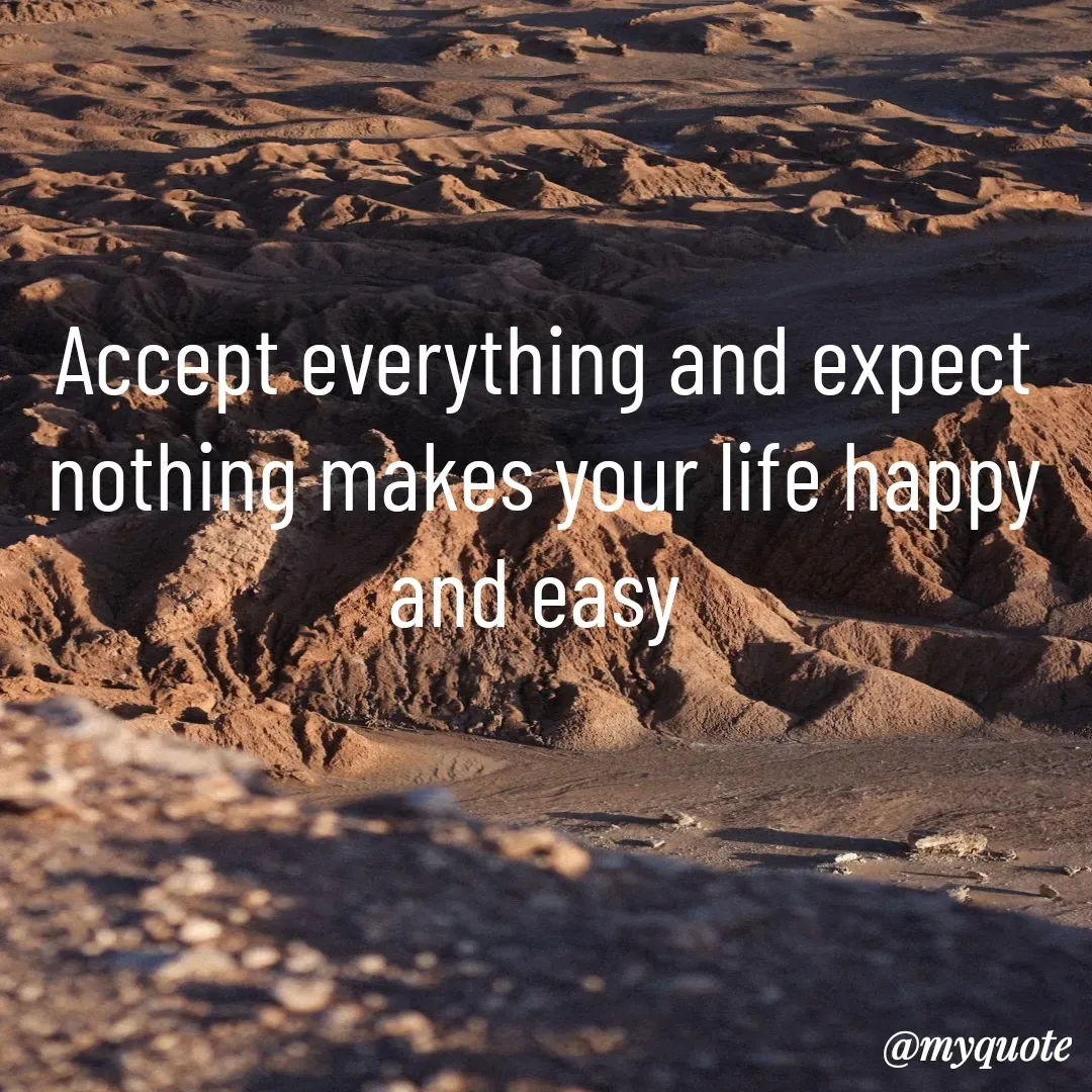 Quote by Nancy - Accept everything and expect nothing makes your life happy and easy  - Made using Quotes Creator App, Post Maker App