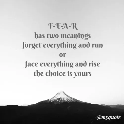 Quote by Fatima Naz - F-E-A-R
has two meanings
forget everything and run
or
face everything and rise
the choice is yours
@тудиote
 - Made using Quotes Creator App, Post Maker App