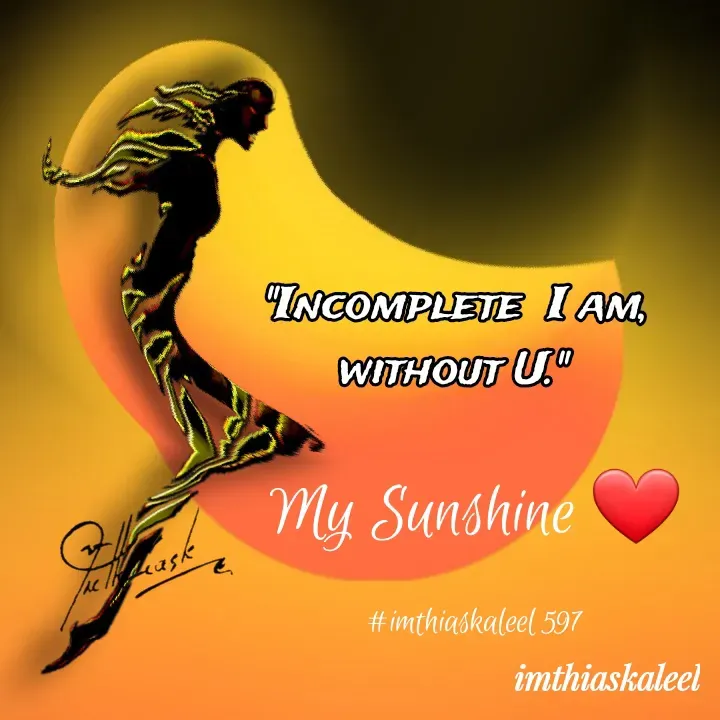 Quote by imthias kaleel - My Sunshine ❤

#imthiaskaleel 597 - Made using Quotes Creator App, Post Maker App