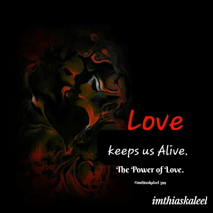 Quote by imthias kaleel - The Power of Love.

#imthiaskaleel 599 - Made using Quotes Creator App, Post Maker App