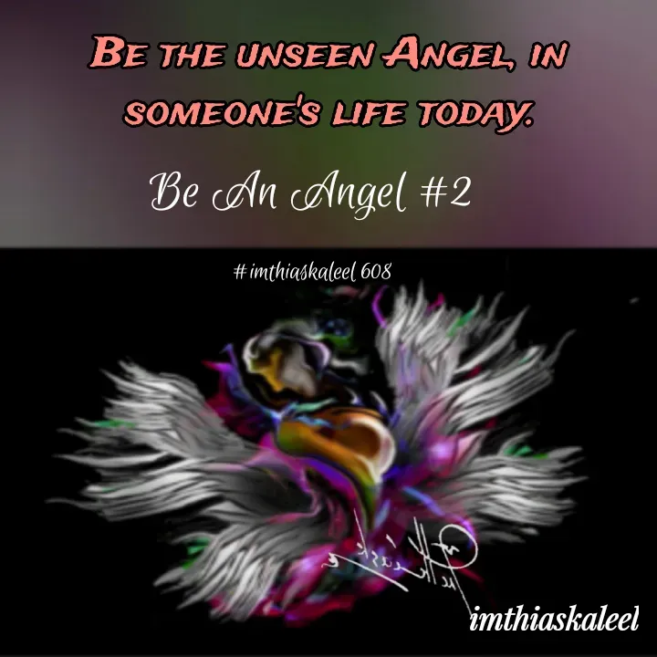 Quote by imthias kaleel - Be An Angel #2

#imthiaskaleel 608 - Made using Quotes Creator App, Post Maker App