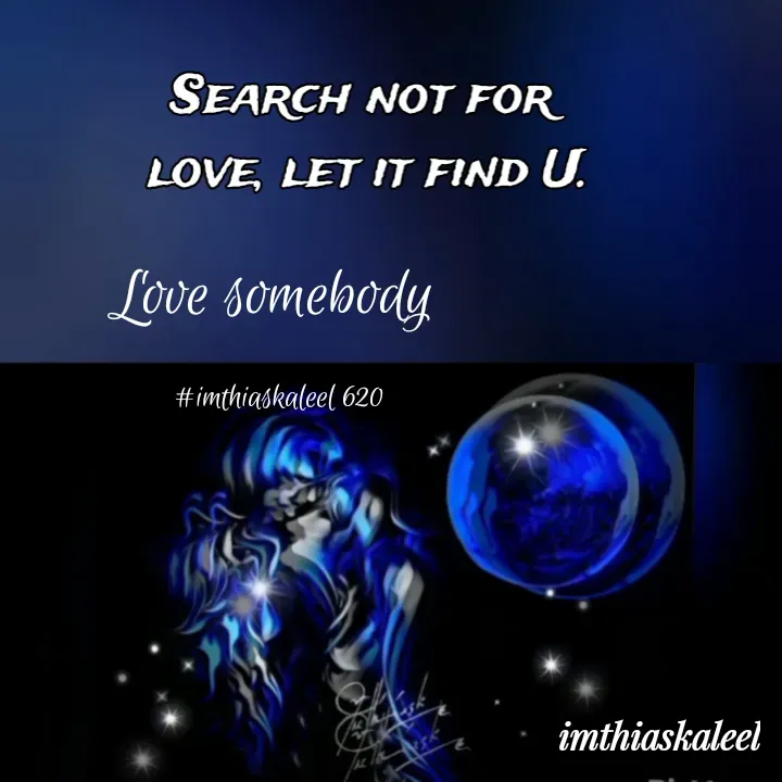 Quote by imthias kaleel - Love somebody 

#imthiaskaleel 620 - Made using Quotes Creator App, Post Maker App