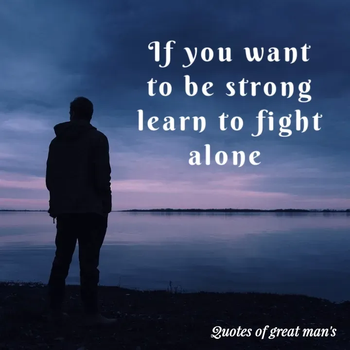 Quote by Romana Afroz - If you want to be strong learn to fight alone  - Made using Quotes Creator App, Post Maker App