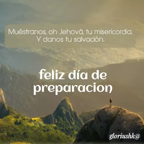 Quote by Gloria Hernandez Tzab - Muéstranos, oh Jehová, tu misericordia,
Y danos tu salvación.
feliz día de
preparacion
gloriushk@
 - Made using Quotes Creator App, Post Maker App