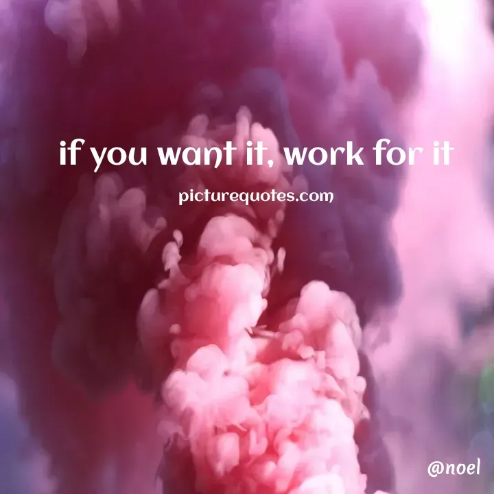 Quote by Elizabeth F Pinto - if you want it, work for it

picturequotes.com - Made using Quotes Creator App, Post Maker App
