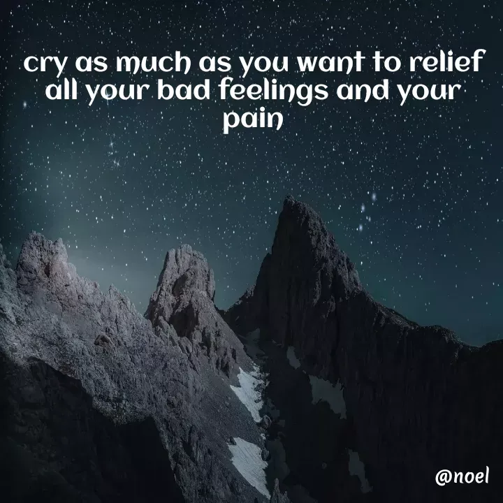 Quote by Elizabeth F Pinto - cry as much as you want to relief all your bad feelings and your pain - Made using Quotes Creator App, Post Maker App