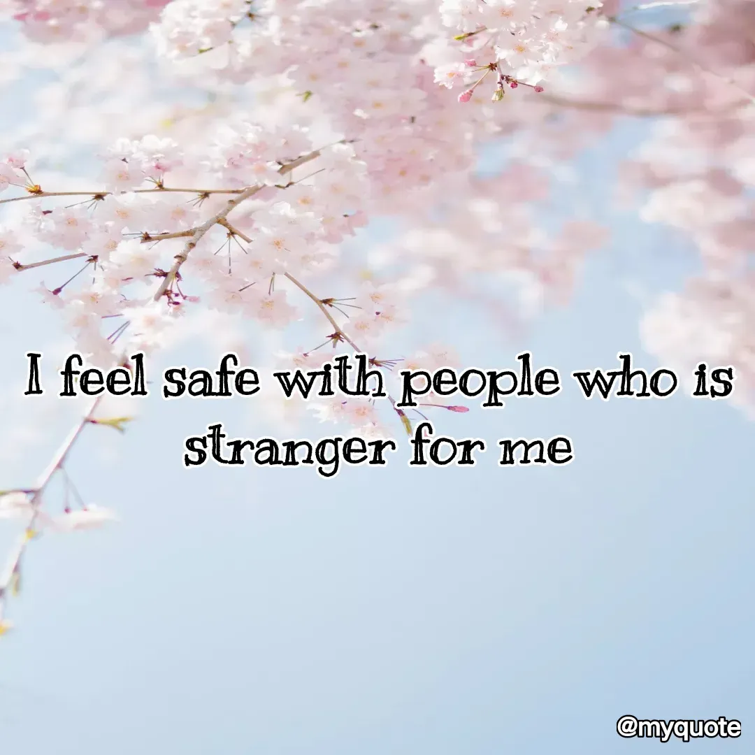 Quote by Tanu - I feel safe with people who is stranger for me

 - Made using Quotes Creator App, Post Maker App