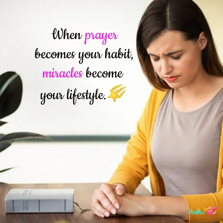 Quote by Anshu 💫 - When prayer
 becomes your habit, 
miracles become 
your lifestyle.🌠 - Made using Quotes Creator App, Post Maker App