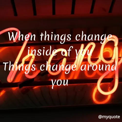 Quote by Maben Sisters - When things change
inside af yu
Things change around
you
@myquote
 - Made using Quotes Creator App, Post Maker App