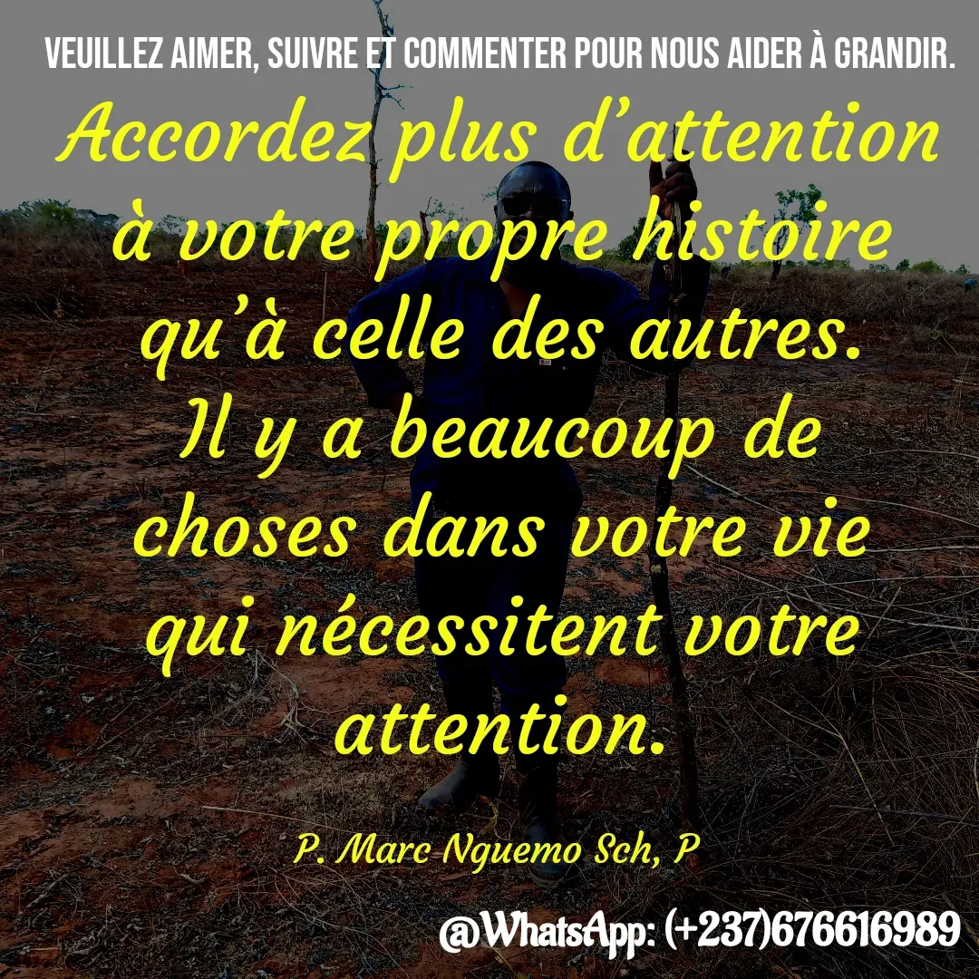 Quote by Marc Belomondo - Accordez plus d’attention à votre propre histoire qu’à celle des autres. Il y a beaucoup de choses dans votre vie qui nécessitent votre attention.

P. Marc Nguemo Sch, P Veuillez aimer, suivre et commenter pour nous aider à grandir. - Made using Quotes Creator App, Post Maker App