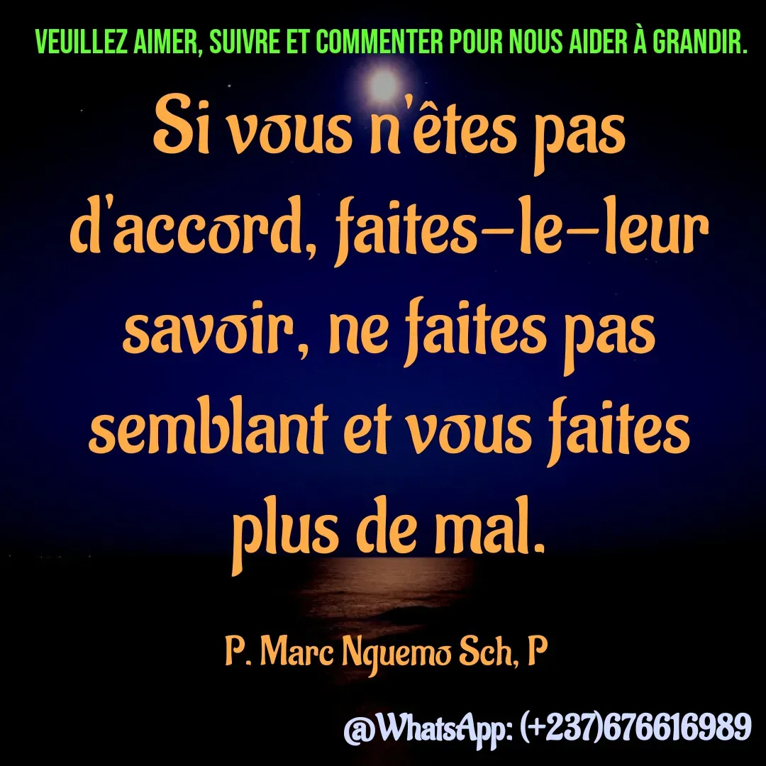 Quote by Marc Belomondo - Si vous n'êtes pas d'accord, faites-le-leur savoir, ne faites pas semblant et vous faites plus de mal.

P. Marc Nguemo Sch, P Veuillez aimer, suivre et commenter pour nous aider à grandir. - Made using Quotes Creator App, Post Maker App