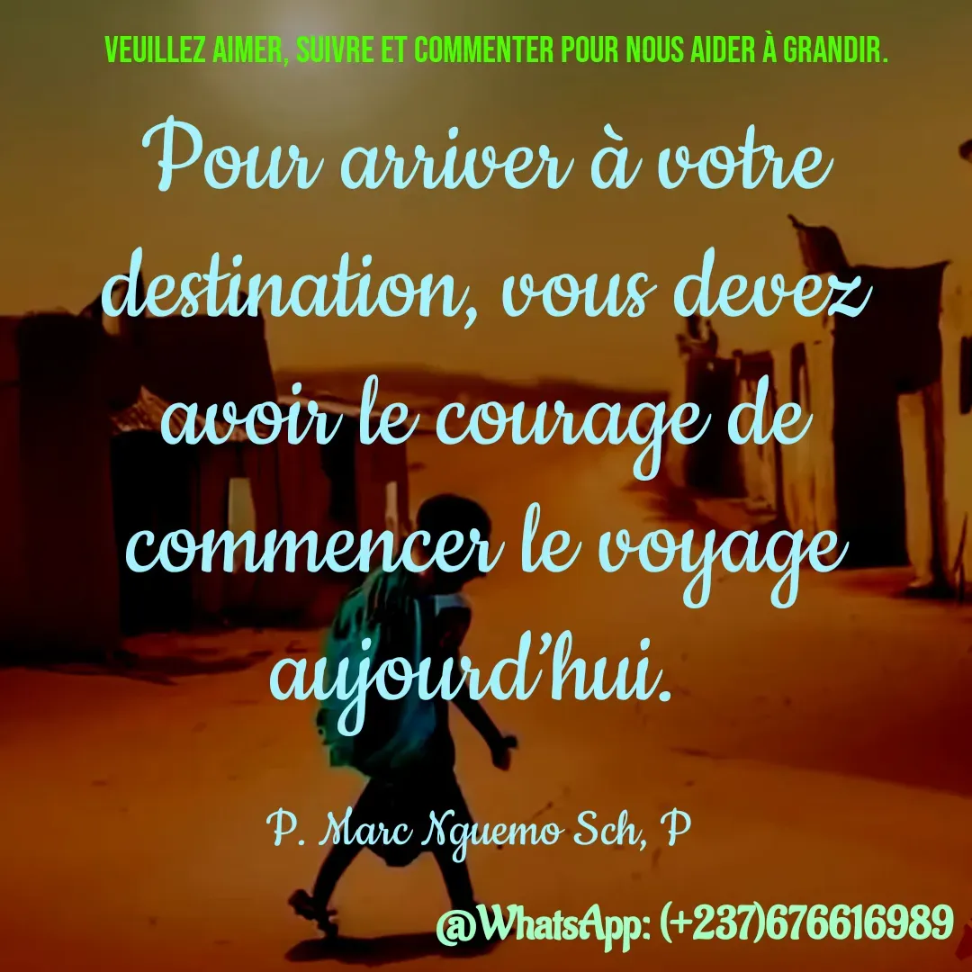 Quote by Marc Belomondo - Pour arriver à votre destination, vous devez avoir le courage de commencer le voyage aujourd’hui. 

P. Marc Nguemo Sch, P Veuillez aimer, suivre et commenter pour nous aider à grandir. - Made using Quotes Creator App, Post Maker App