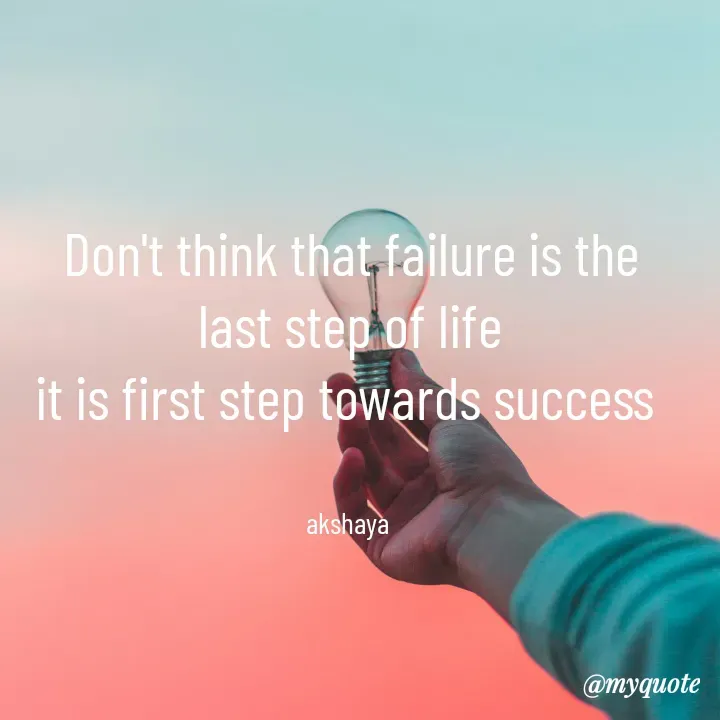 Quote by Akshaya samyukta - Don't think that failure is the
last step of life
it is first step towards success 


akshaya  - Made using Quotes Creator App, Post Maker App