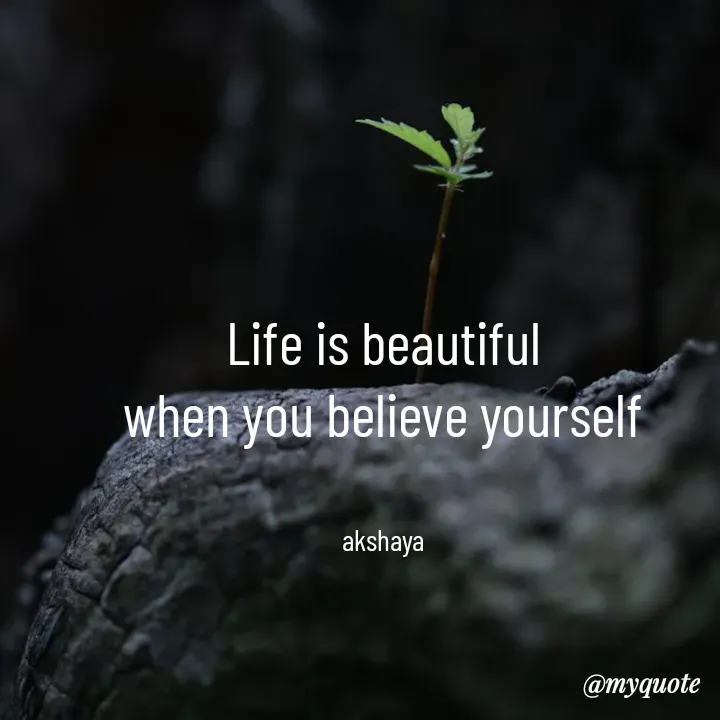 Quote by Akshaya samyukta - Life is beautiful
when you believe yourself


akshaya
 - Made using Quotes Creator App, Post Maker App