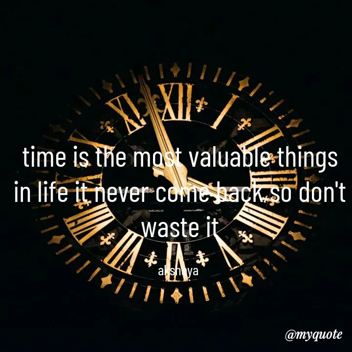 Quote by Akshaya samyukta - time is the most valuable things
in life it never come back so don't waste it

akshaya  - Made using Quotes Creator App, Post Maker App