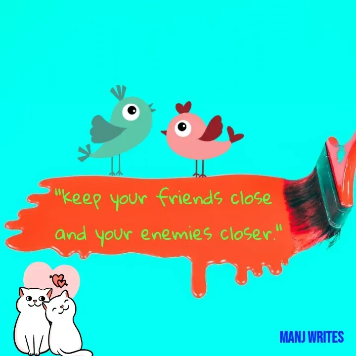 Quote by Manj Rajpoot - "keep your friends close and your enemies closer." - Made using Quotes Creator App, Post Maker App