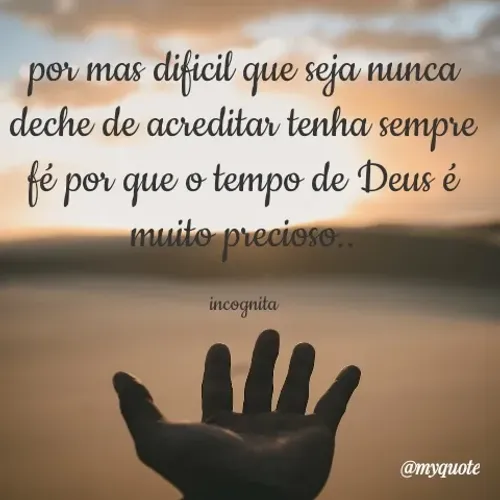 Quote by Incognita - por mas dificil que seja nunca deche de acreditar tenha sempre fé por que o tempo de Deus é muito precioso..

incognita - Made using Quotes Creator App, Post Maker App