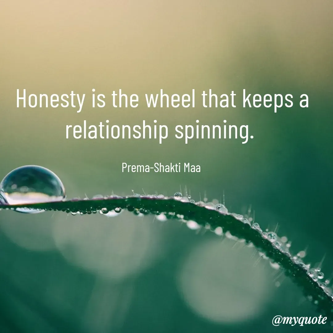 Quote by Vanessa Choonie - Honesty is the wheel that keeps a relationship spinning. 

Prema-Shakti Maa  - Made using Quotes Creator App, Post Maker App