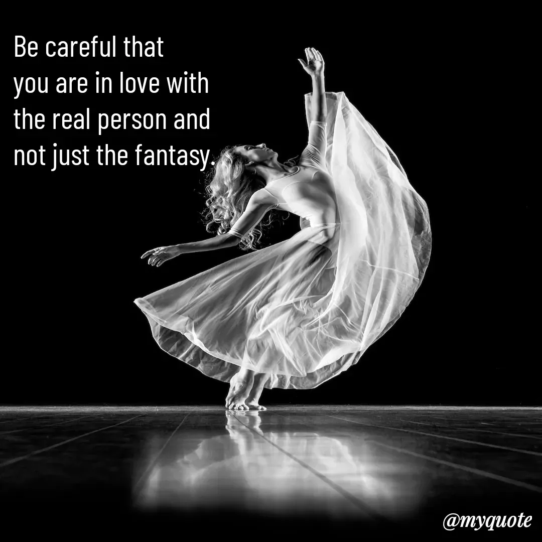 Quote by Prema-Shakti Maa - Be careful that 
you are in love with 
the real person and 
not just the fantasy.  - Made using Quotes Creator App, Post Maker App