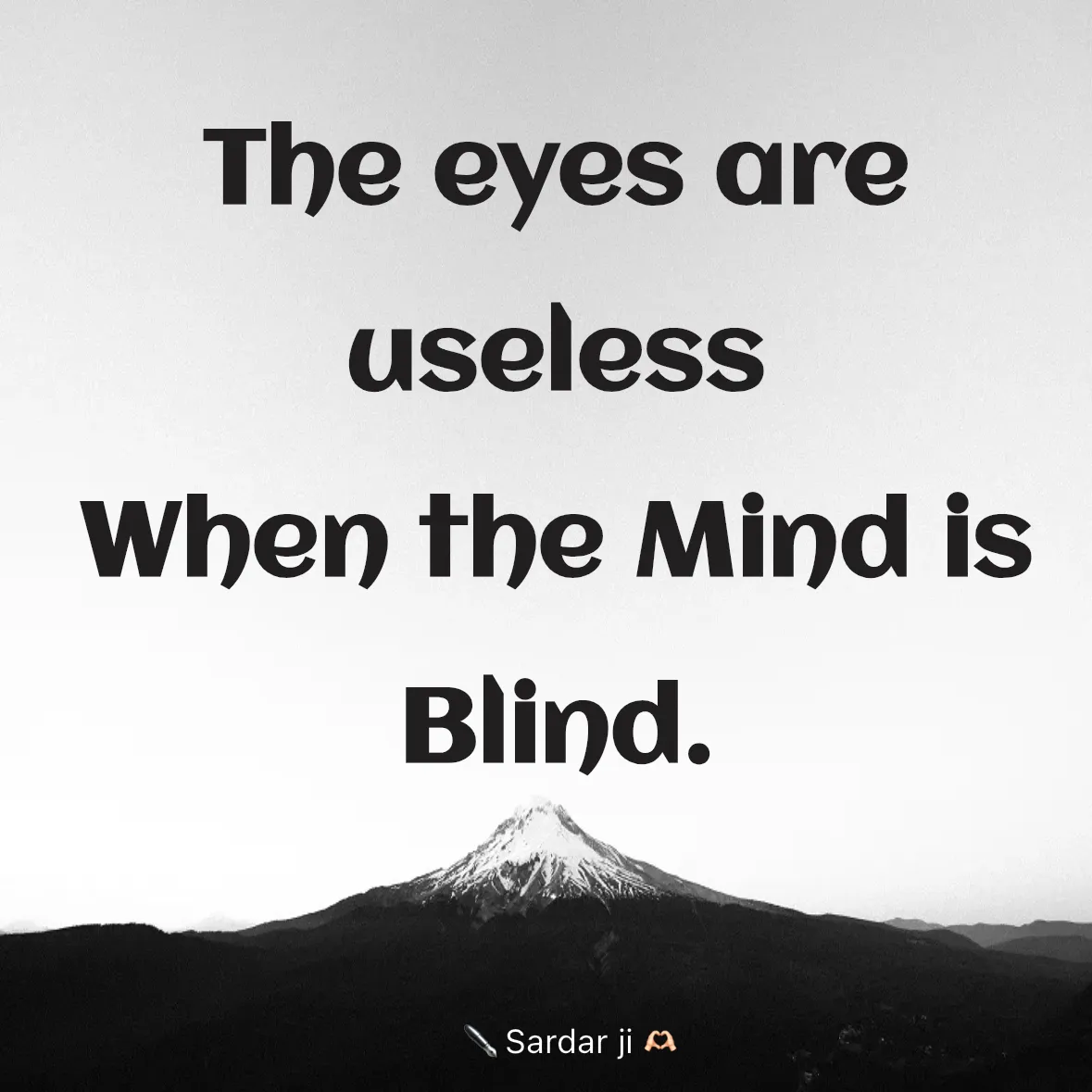 Quote by Rabb da Banda - The eyes are useless 
When the Mind is Blind. - Made using Quotes Creator App, Post Maker App